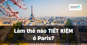 Lam the nao tiet kiem o Paris