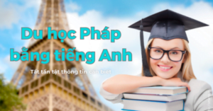 tất tần tật thông tin Du học Pháp bằng tiếng Anh
