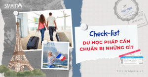 Du học Pháp cần chuẩn bị những gì? Check-list đầy đủ nhất dành cho du học sinh